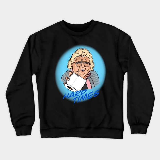 Hard Times Crewneck Sweatshirt by C_Dubya_Dawg